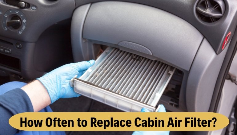 How Often to Replace Cabin Air Filter?