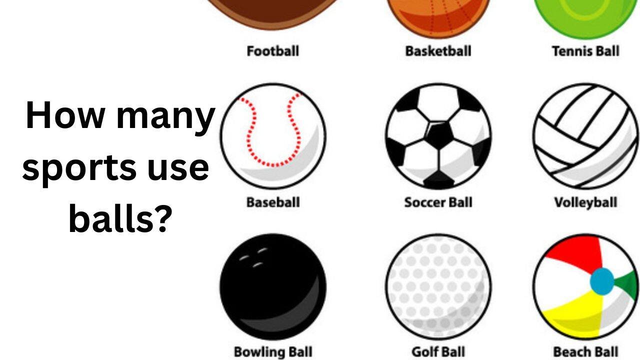 How many sports use balls?