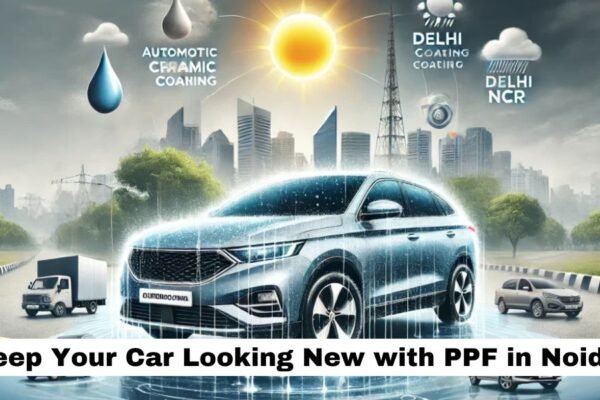 Keep Your Car Looking New with PPF in Noida!