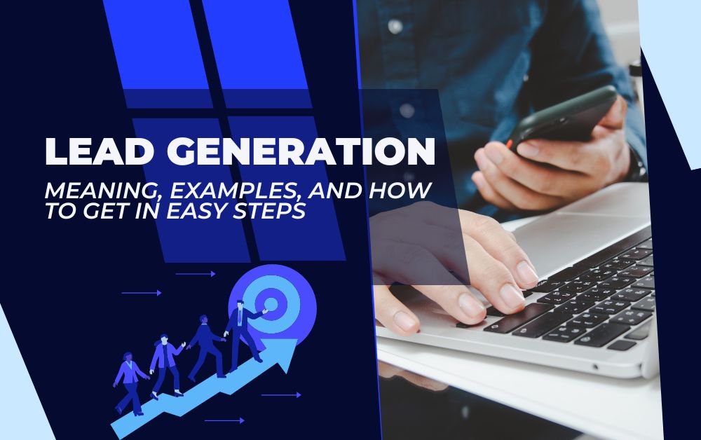 Lead Generation Meaning, Examples, and How to Get in Easy Steps