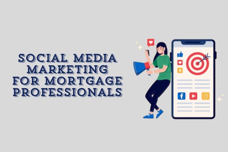 Social Media Marketing for Mortgage Professionals