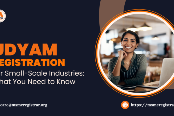 Udyam Registration for Small-Scale Industries What You Need to Know