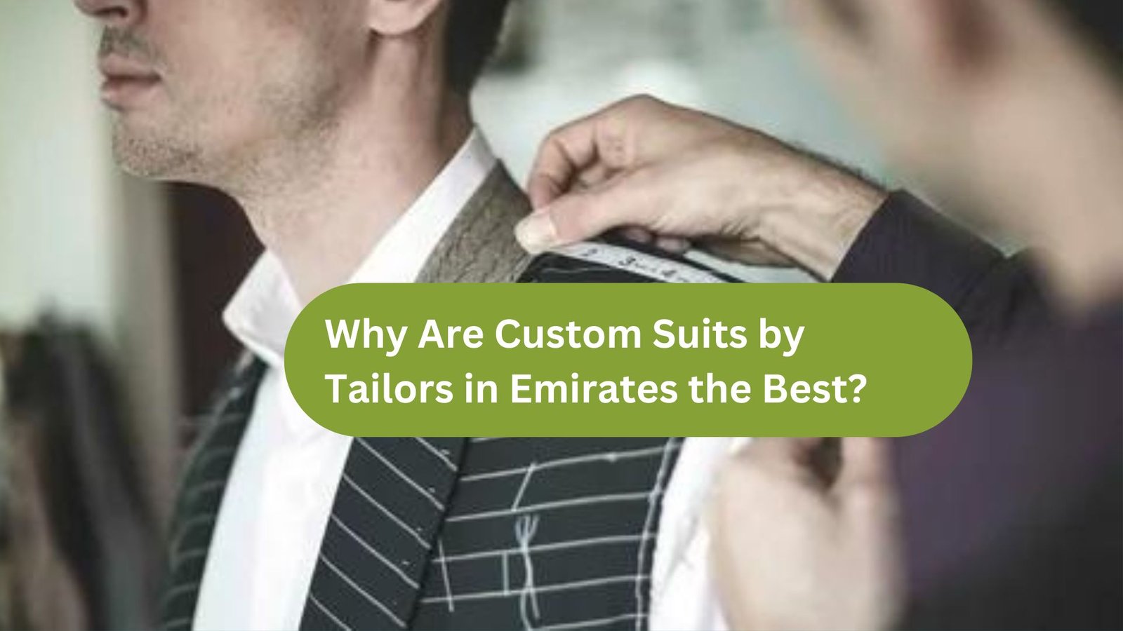 Why Are Custom Suits by Tailors in Emirates the Best?