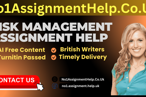 Get Risk Management Assignment Help from No1AssignmentHelp.Co.UK at Low Price