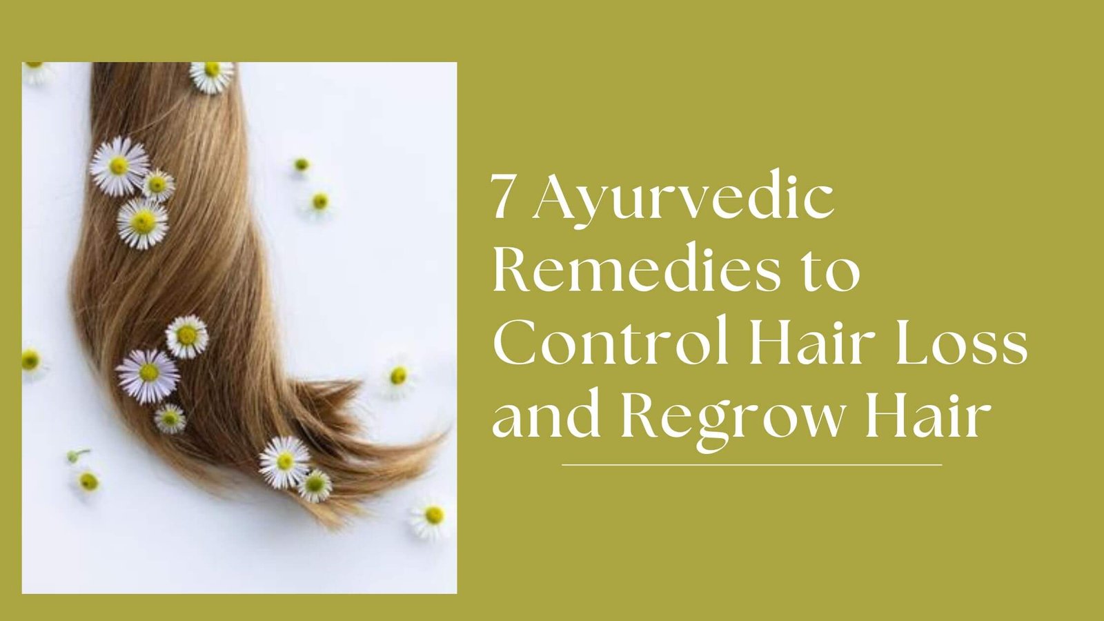 7 Ayurvedic Remedies to Control Hair Loss and Regrow Hair