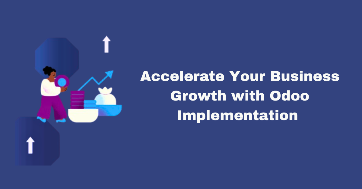 Accelerate Your Business Growth with Odoo Implementation