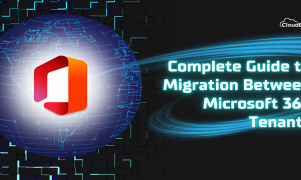 Complete Guide to Migration Between Microsoft 365 Tenants