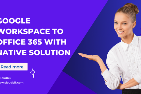 Google Workspace to Office 365 with Native Solution