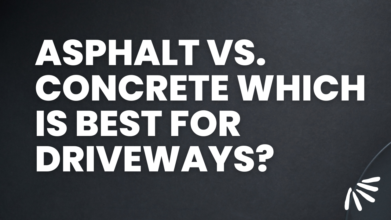 Asphalt Vs. Concrete Which is Best for Driveways?