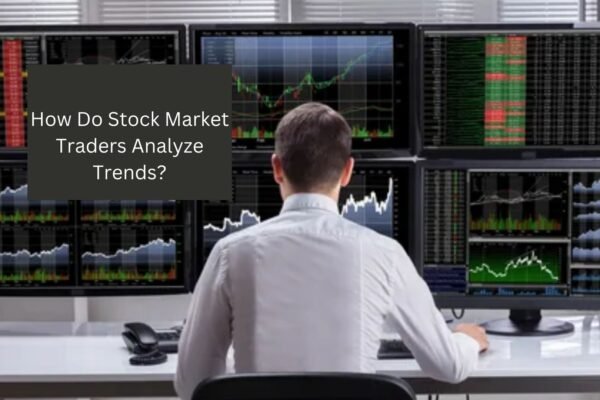 How Do Stock Market Traders Analyze Trends