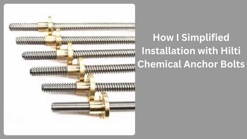 How I Simplified Installation with Hilti Chemical Anchor Bolts