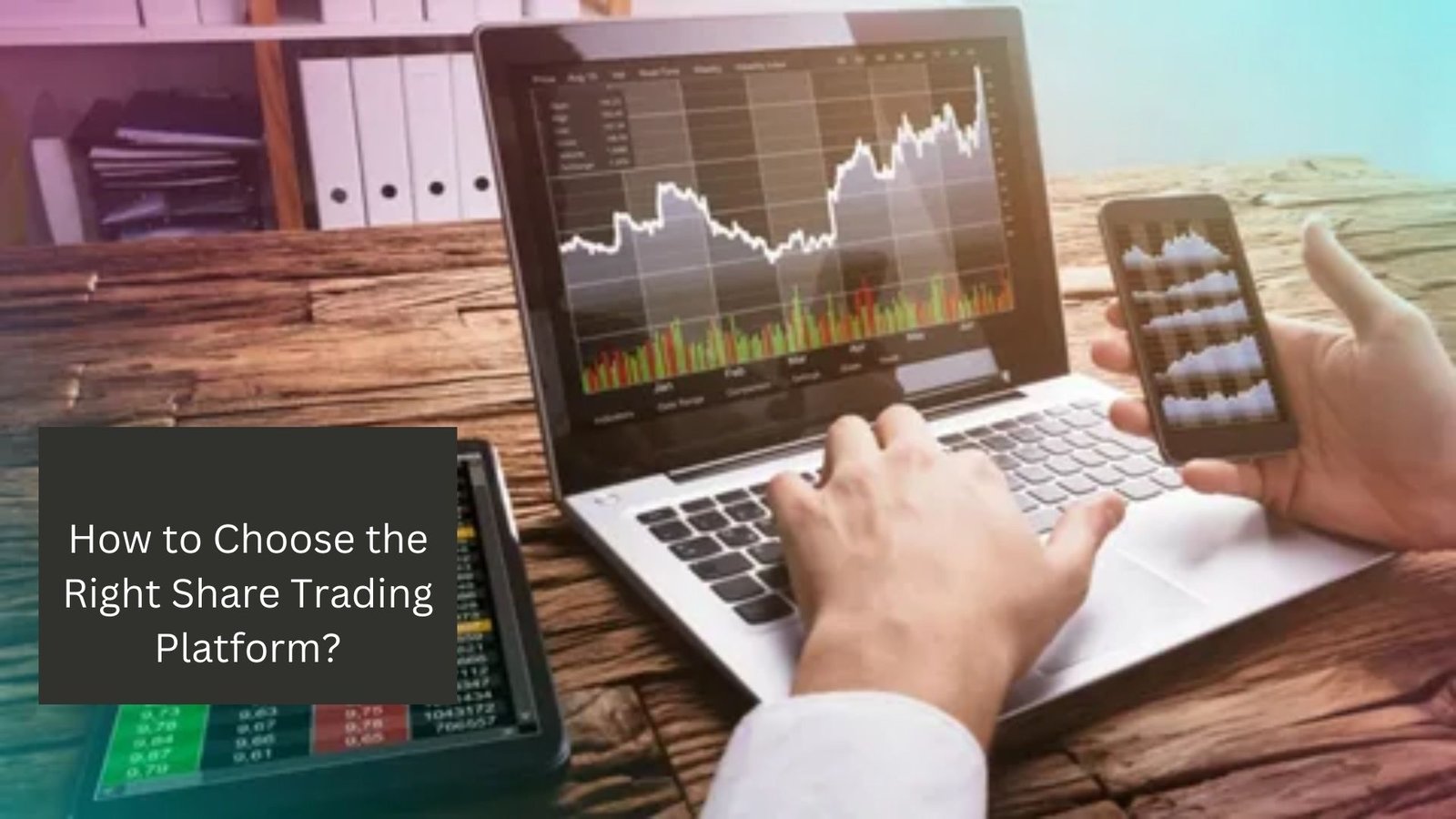 How to Choose the Right Share Trading Platform