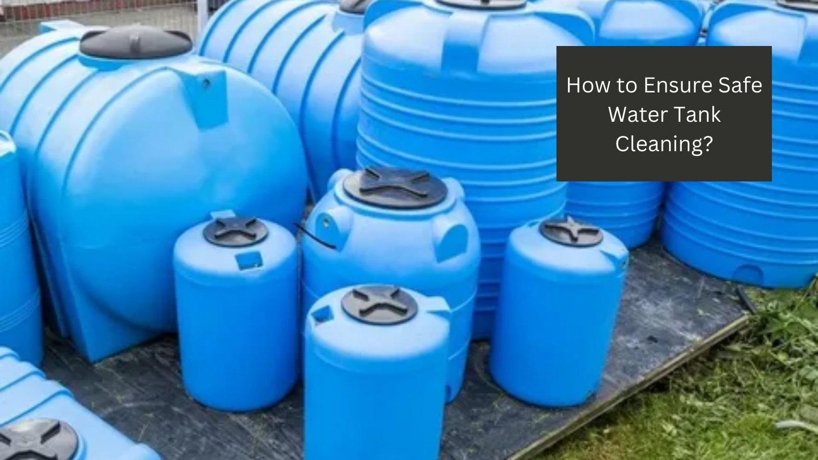 How to Ensure Safe Water Tank Cleaning