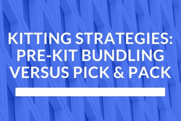 KITTING STRATEGIES PRE-KIT BUNDLING VERSUS PICK & PACK