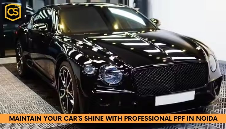 Maintain Your Car’s Shine with Professional PPF in Noida