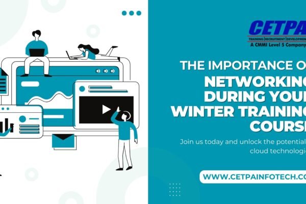 The Importance of Networking During Your Winter Training Course - CETPA Infotech