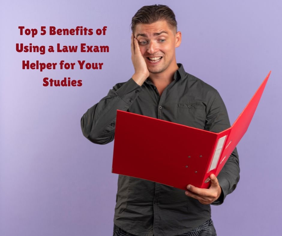 Top 5 Benefits of Using a Law Exam Helper for Your Studies