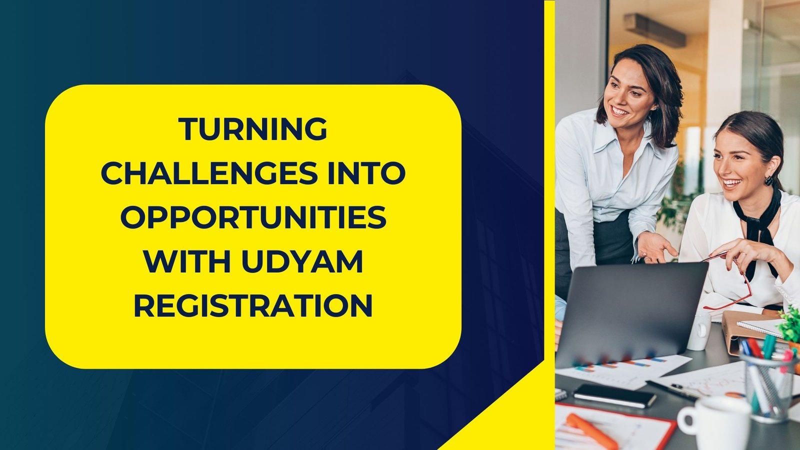 Turning Challenges into Opportunities with Udyam Registration