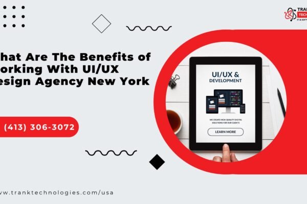 What Are The Benefits of Working With UIUX Design Agency New York