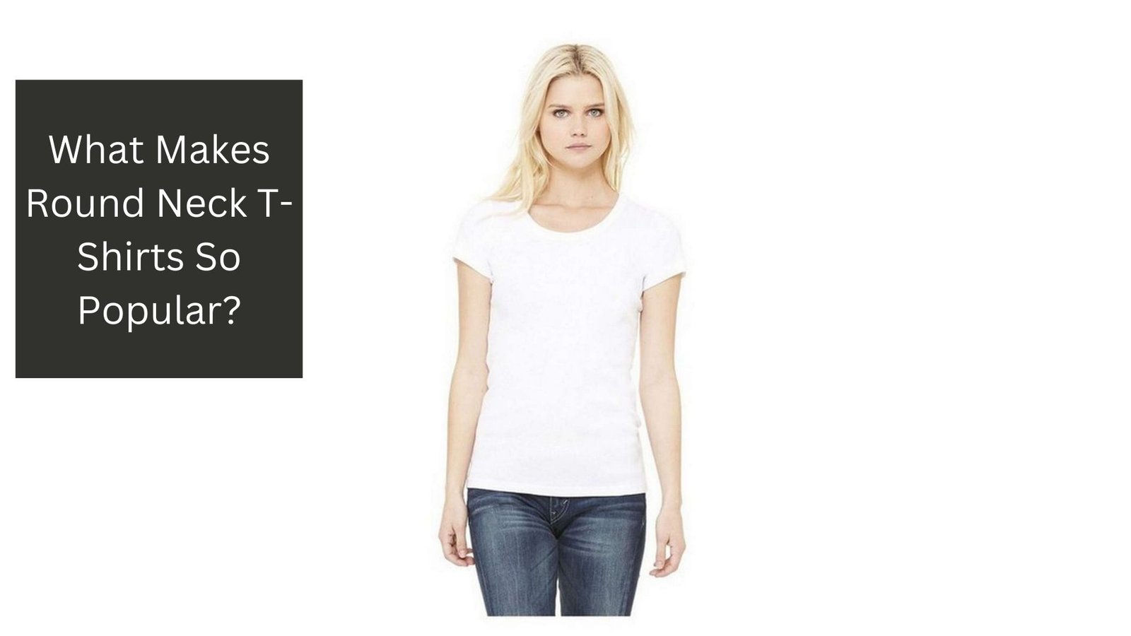 What Makes Round Neck T-Shirts So Popular