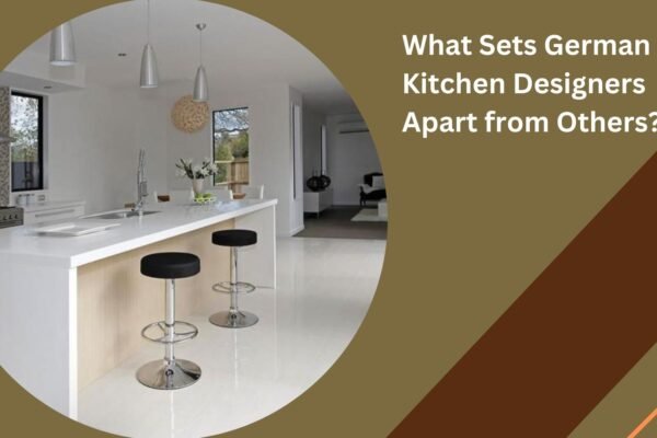 What Sets German Kitchen Designers Apart from Others?