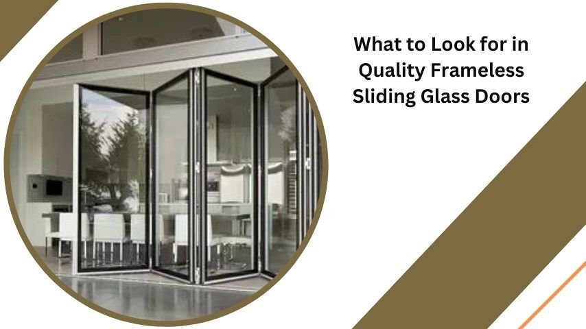 What to Look for in Quality Frameless Sliding Glass Doors