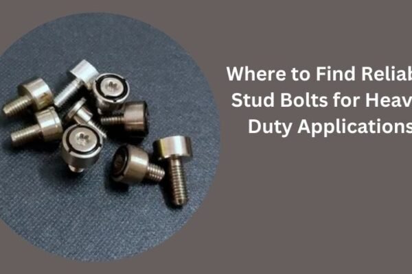 Where to Find Reliable Stud Bolts for Heavy-Duty Applications