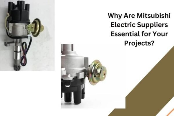 Why Are Mitsubishi Electric Suppliers Essential for Your Projects?