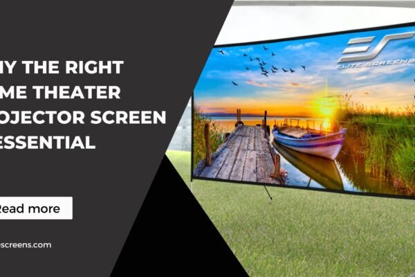 Why the Right Home Theater Projector Screen is Essential