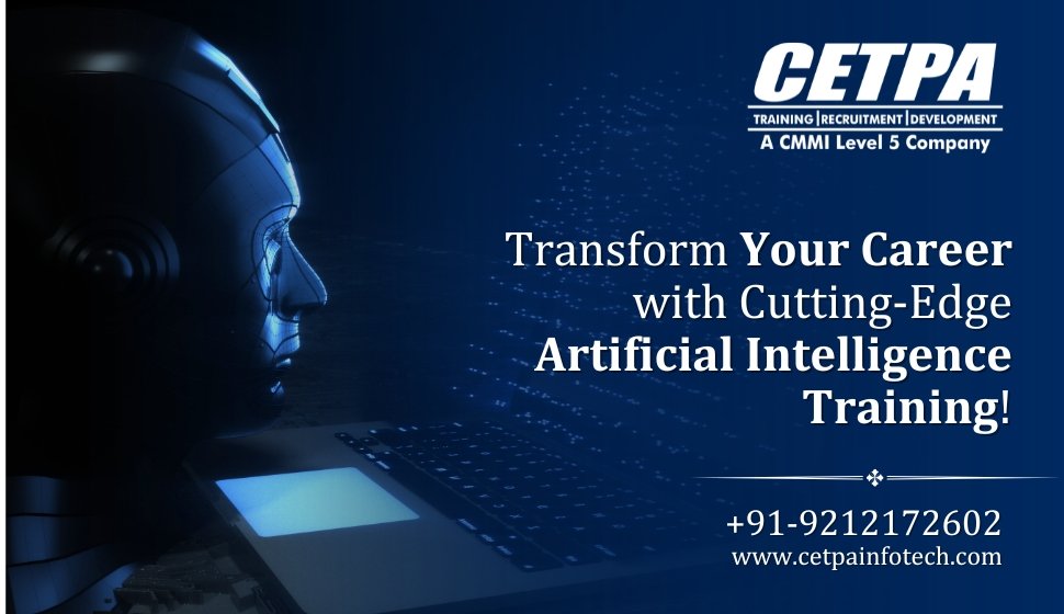 Transform Your Career with Cutting-Edge Artificial Intelligence Training! - CETPA Infotech