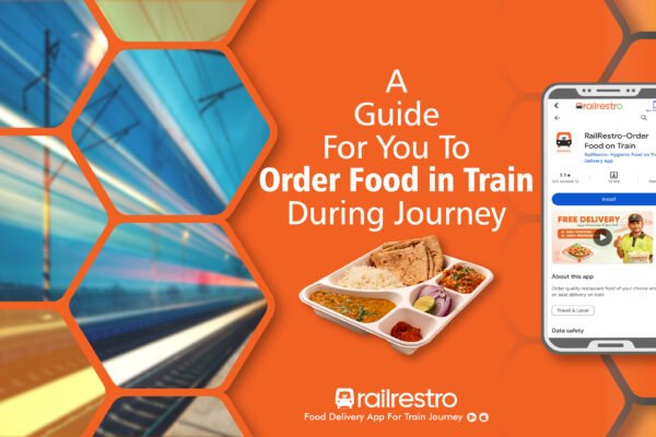 A Guide For You To Order Food in Train During Journey