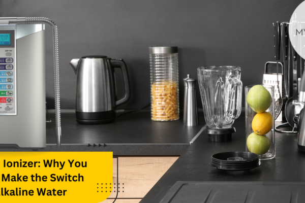 Alkaline Ionizer: Why You Should Make the Switch to Alkaline Water