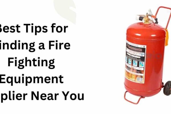 Best Tips for Finding a Fire Fighting Equipment Supplier Near You