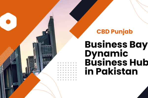 Business Bay - Dynamic Business Hub in Pakistan