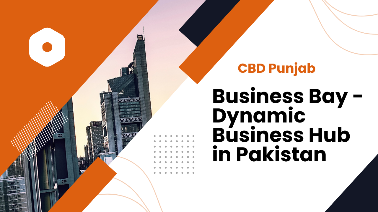 Business Bay - Dynamic Business Hub in Pakistan