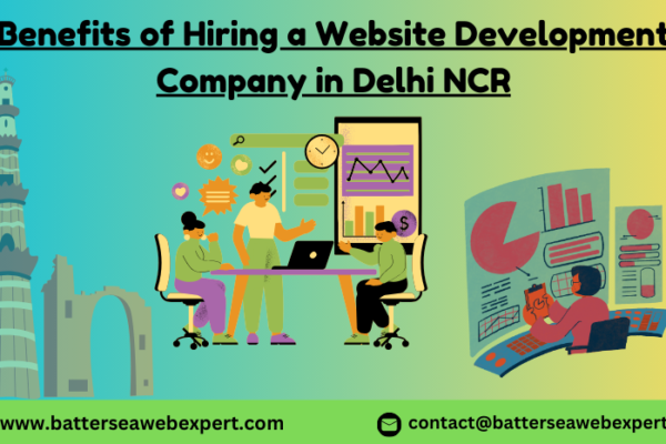 Benefits of Hiring a Website Development Company in Delhi NCR