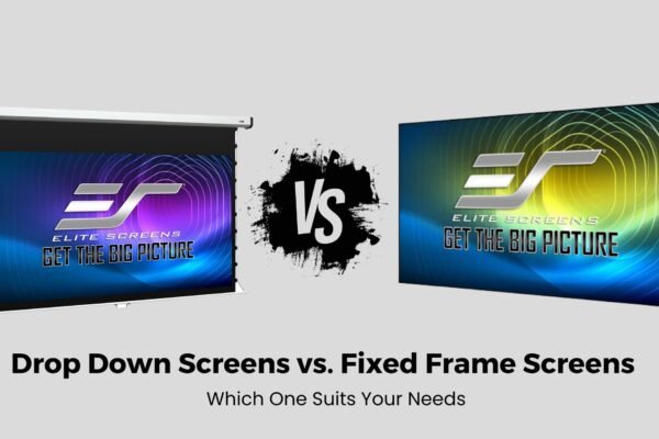 Drop Down vs. Fixed Frame Screens: Which One Suits Your Needs