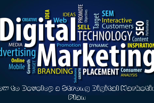 How to Develop a Strong Digital Marketing Plan