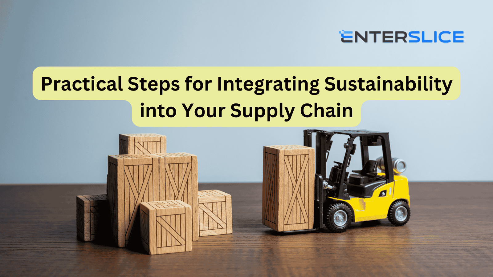 Practical Steps for Integrating Sustainability into Your Supply Chain