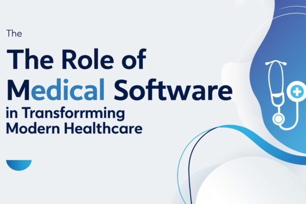 The Role of Medical Software in Transforming Modern Healthcare