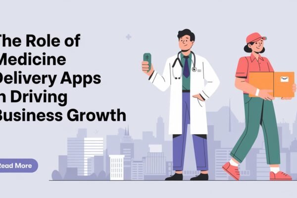 The Role of Medicine Delivery Apps in Driving Business Growth