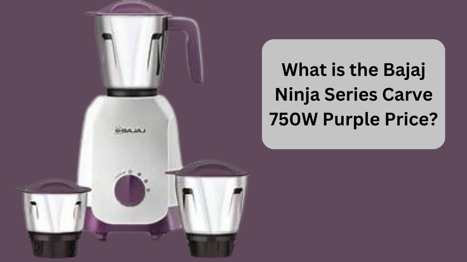 What is the Bajaj Ninja Series Carve 750W Purple Price