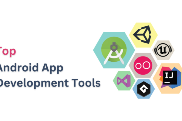 Which tools are used for Android App Development?