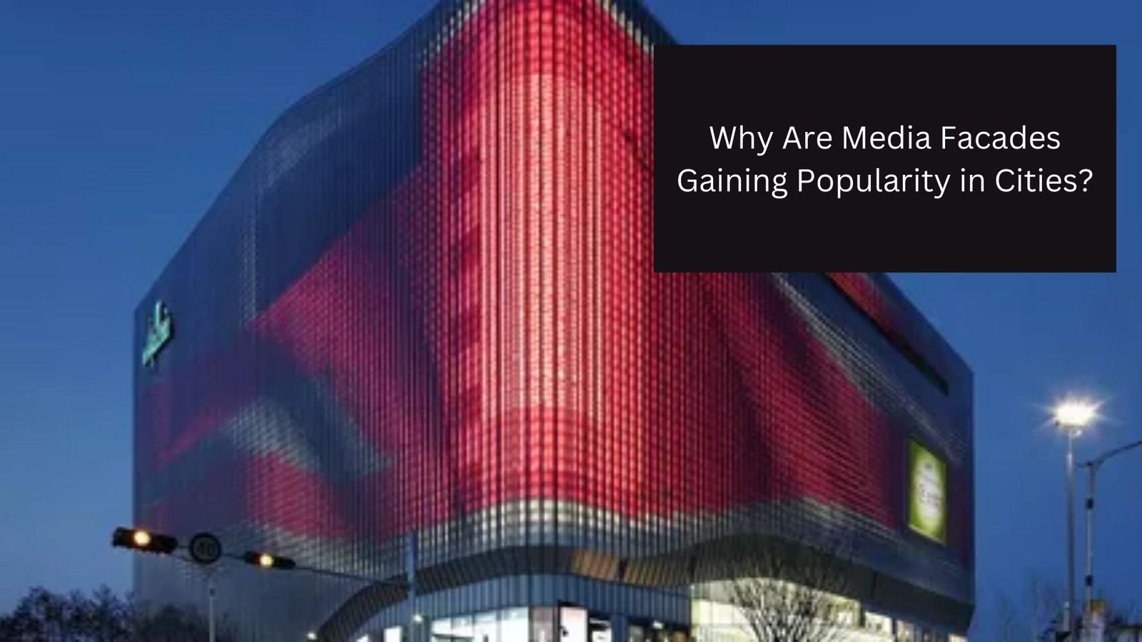 Why Are Media Facades Gaining Popularity in Cities