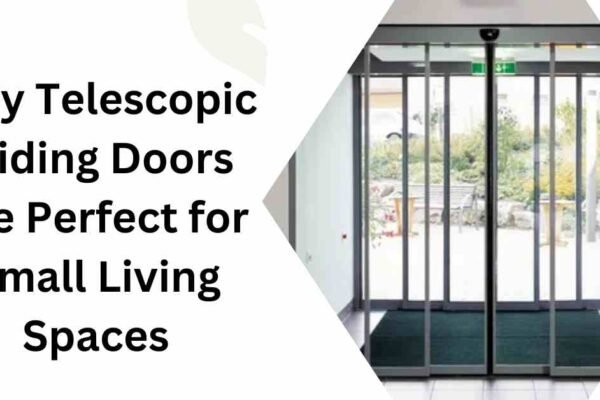 Why Telescopic Sliding Doors Are Perfect for Small Living Spaces