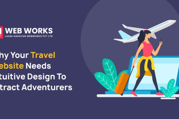 Why Your Travel Website Needs Intuitive Design to Attract Adventurers