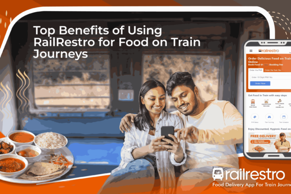 Top Benefits of Using RailRestro for Food on Train Journeys