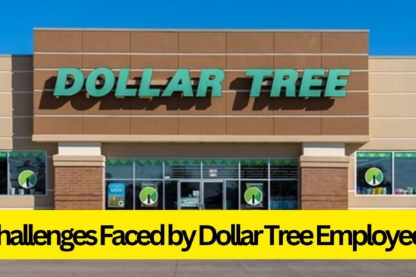 Challenges Faced by Dollar Tree Employees