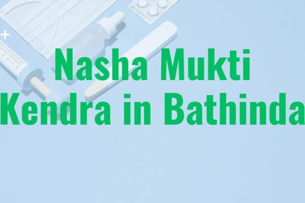 Nasha Mukti Kendra in Bathinda