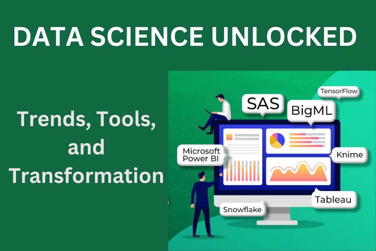 Data Science Unlocked: Trends, Tools, and Transformation